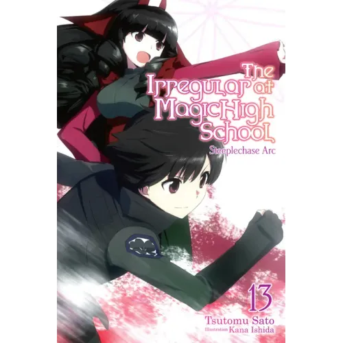The Irregular at Magic High School, Vol. 13 (Light Novel): Steeplechase ARC Volume 13