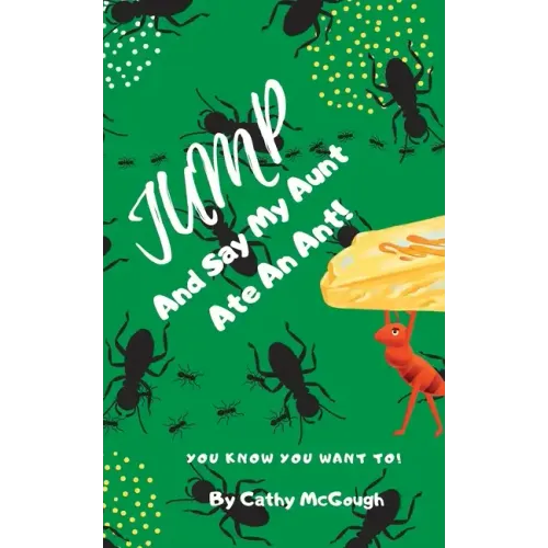 Jump and Say My Aunt Ate an Ant