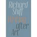 Richard Shiff: Writing After Art: Essays on Modern and Contemporary Artists