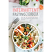 Intermittent Fasting Cookbook: Quick and Easy Recipes to Lose Weight, Unlock Your Metabolism, and Rejuvenate Your Body