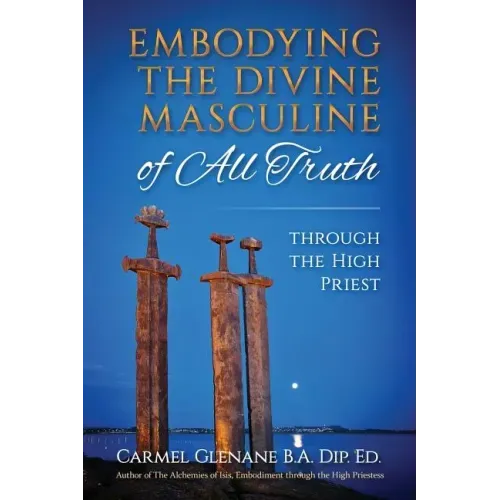 Embodying the Divine Masculine of All Truth through The High Priest