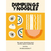 Dumplings Y Noodles: Bao, Gyoza, Biang Biang, Ramen Y Mucho Más