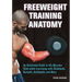 Freeweight Training Anatomy: An Illustrated Guide to the Muscles Used While Exercising with Dumbbells, Barbells, and Kettlebells and More