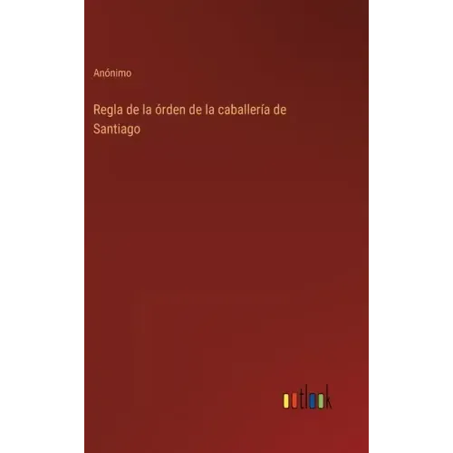 Regla de la órden de la caballería de Santiago
