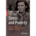 Stress and Poverty: A Cross-Disciplinary Investigation of Stress in Cells, Individuals, and Society