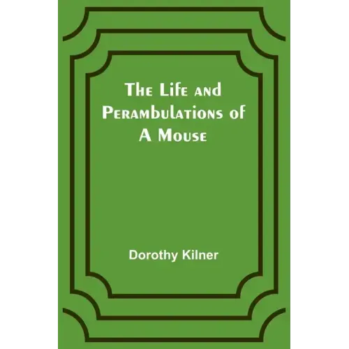 The Life and Perambulations of a Mouse