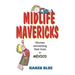 Midlife Mavericks: Women Reinventing Their Lives in Mexico