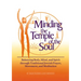 Minding the Temple of the Soul: Balancing Body, Mind & Spirit Through Traditional Jewish Prayer, Movement and Meditation