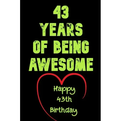 43 Years Of Being Awesome Happy 43th Birthday: 43 Years Old Gift for Boys & Girls