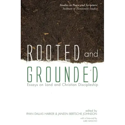 Rooted and Grounded: Essays on Land and Christian Discipleship