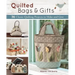 Quilted Bags and Gifts: 36 Classic Quilting Projects to Make and Give