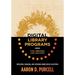 Digital Library Programs for Libraries and Archives: Developing, Managing, and Sustaining Unique Digital Collections