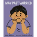 Way Past Worried