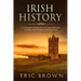 Irish History: A Concise Overview of the History of Ireland From Start to End