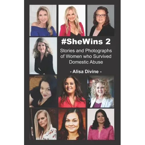 #SheWins 2: Stories and Photographs of Women who Survived Domestic Abuse