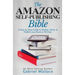 The Amazon Self-Publishing Bible: A Step-By-Step Guide to Market, Write & Publish Your Book in 90 Days