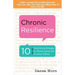 Chronic Resilience: 10 Sanity-Saving Strategies for Women Coping with the Stress of Illness (for Readers of the Body Keeps the Score or Taming Chronic