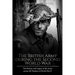 The British Army during the Second World War: The History and Legacy of the Army across All Theaters of World War II