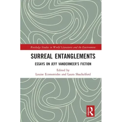 Surreal Entanglements: Essays on Jeff Vandermeer's Fiction