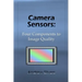 Camera Sensors: Four Components to Image Quality