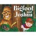 Bigfoot and Joshua