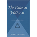 The Voice at 3: 00 A.M.: Selected Late and New Poems