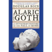 Alaric the Goth: An Outsider's History of the Fall of Rome
