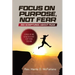 Focus on Purpose, Not Fear: 365 Scriptures about Fear; One for Each Day of the Year: 365 Scriptures about Fear One for Each Day of the Year: 365