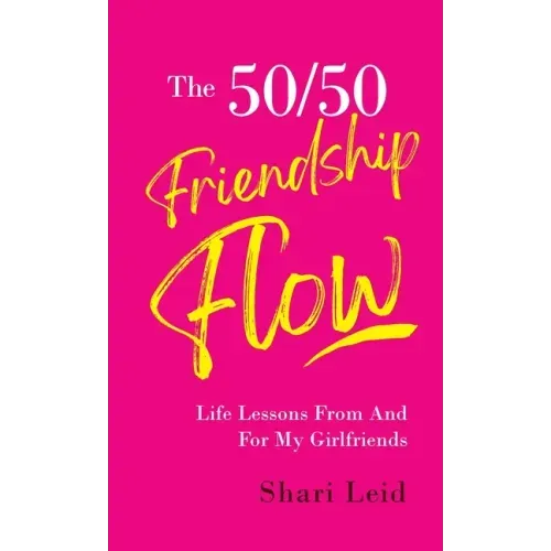 The 50/50 Friendship Flow: Life Lessons From and For My Girl Friends