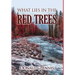 What Lies in the Red Trees