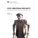 Post-Industrial Precarity: New Ethnographies of Urban Lives in Uncertain Times [Paperback, B&W]