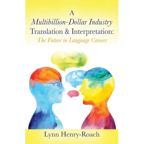 A Multibillion-Dollar Industry Translation & Interpretation: The Future in Language Careers