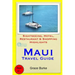 Maui Travel Guide: Sightseeing, Hotel, Restaurant & Shopping Highlights