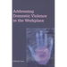 Addressing Domestic Violence in the Workplace
