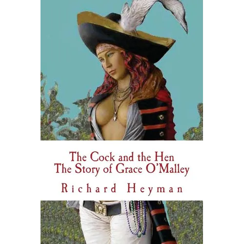 The Cock and the Hen, The Story of Grace O'Malley, The Irish Princess Pirate