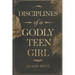 Disciplines of a Godly Teen Girl