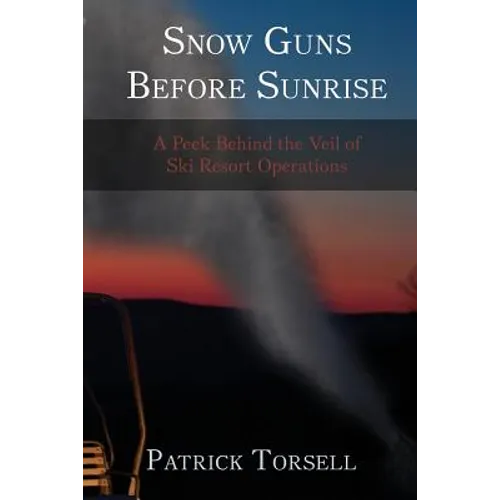 Snow Guns Before Sunrise: A Peek Behind the Veil of Ski Resort Operations