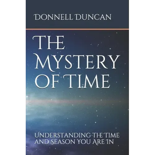 The Mystery of Time: Understanding the Time and Season You Are In