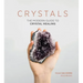 Crystals: The Modern Guide to Crystal Healing