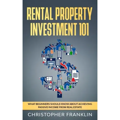 Rental Property Investment 101: What Beginners Should Know About Achieving Passive Income From Real Estate