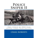 Police Sniper II: True stories of SWAT team precisioin riflemen