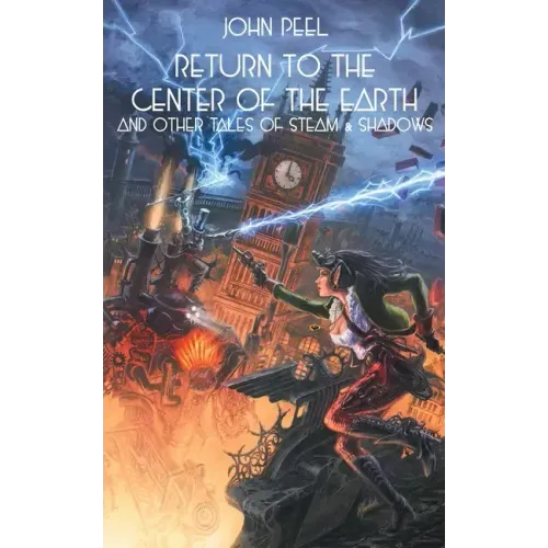 Return to the Center of the Earth & Other Tales of Steam & Shadows