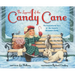 The Legend of the Candy Cane, Newly Illustrated Edition: The Inspirational Story of Our Favorite Christmas Candy