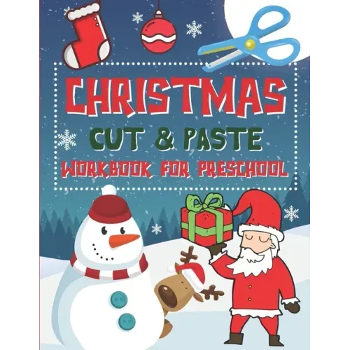 Christmas Cut & Paste Workbook for Preschool: Scissor Skills Activity Book for Kids Ages 3-5