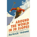 Around the World in 50 Slopes: The Stories Behind the World's Most Amazing Ski Runs