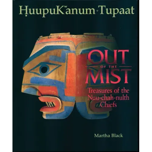 Out of the Mist: Treasures of the Nuu-Chah-Nulth Chiefs