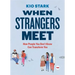 When Strangers Meet: How People You Don't Know Can Transform You