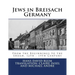 Jews in Breisach: From the Beginnings to the Shoah, 12th - 19th Century