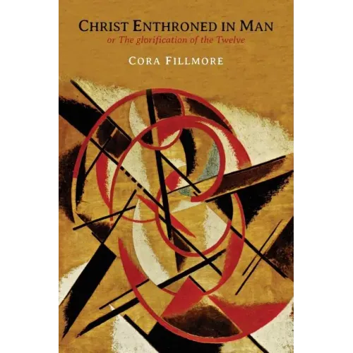 Christ Enthroned in Man: Or, the Glorification of the Twelve