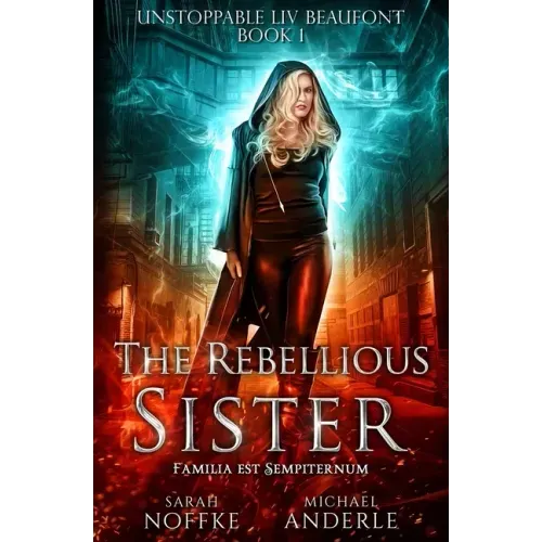 The Rebellious Sister: Unstoppable Liv Beaufont Book 1